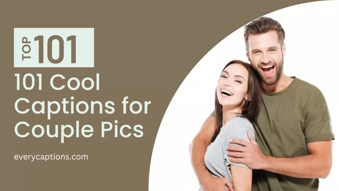 Cool Captions for Couple Pics (2023)