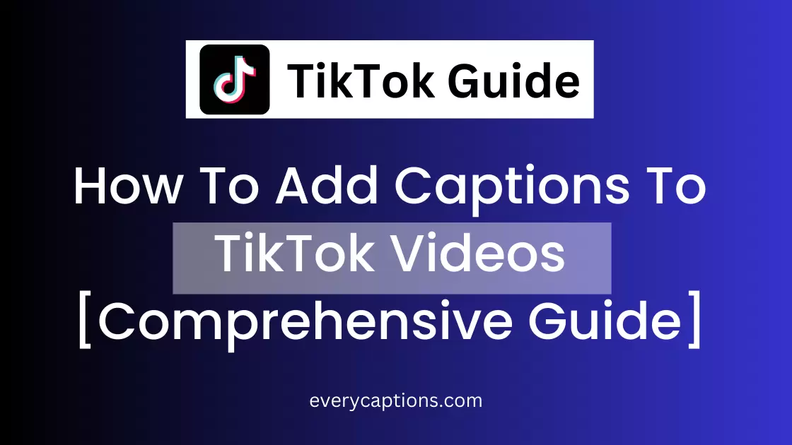 how-to-add-captions-to-tiktok-videos-a-comprehensive-guide