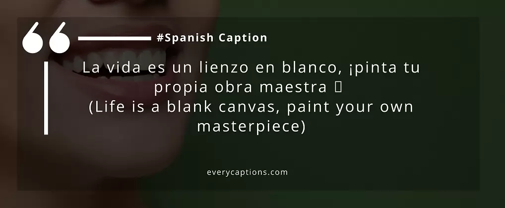 Life is a blank canvas soanish captions