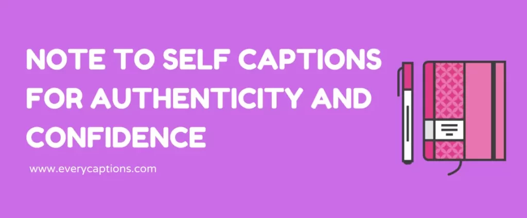 Note to Self Captions for Authenticity and Confidence