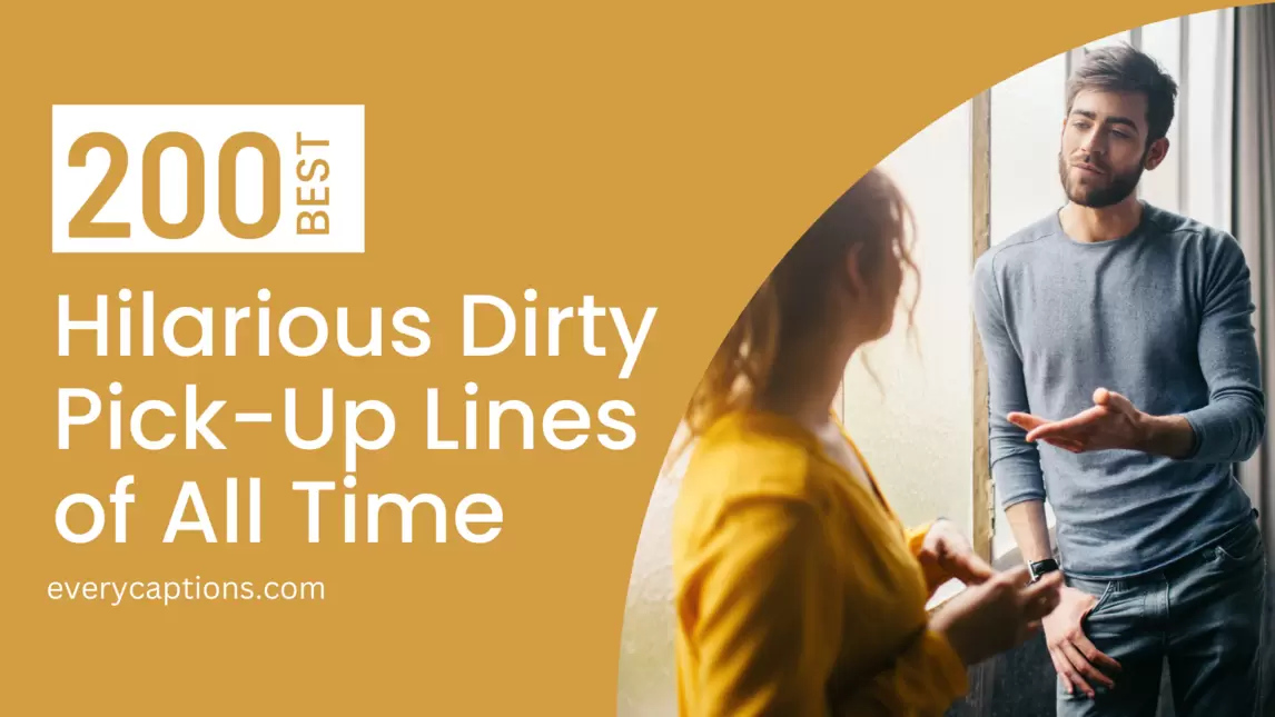 Top 200 Best Hilarious Dirty Pick-Up Lines of All Time