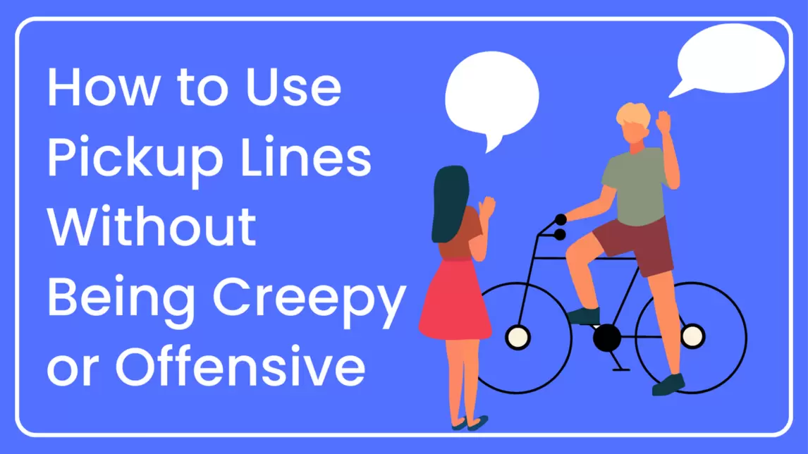 How to Use Pickup Lines Without Being Creepy or Offensive